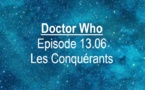 Doctor Who | Episode 13.06 : Les Conquérants | The Vanquishers | 2021