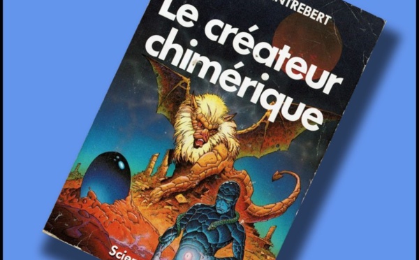 Le Créateur chimérique @ 1988 J'ai Lu | Illustration de couverture @ Philippe Caza | Source illustration : nooSFere, merci !