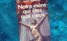 Notre Mère qui êtes aux Cieux | Only Begotten Daughter | James Morrow | 1990