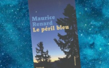Le Péril Bleu | Maurice Renard | 1912