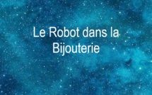 Le Robot dans la Bijouterie | Robert Yessouroun | 2021