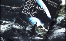 Les Champs de la Lune | Catherine Dufour | 2024