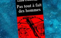 Pas tout à fait des Hommes | Lizzie Crowdagger | 2016 Pas tout à fait des Hommes | Lizzie Crowdagger | 2016