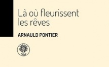 Là où fleurissent les rêves (Arnauld Pontier)