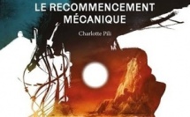 Le Recommencement mécanique : Livre 1 (Charlotte Pili) 